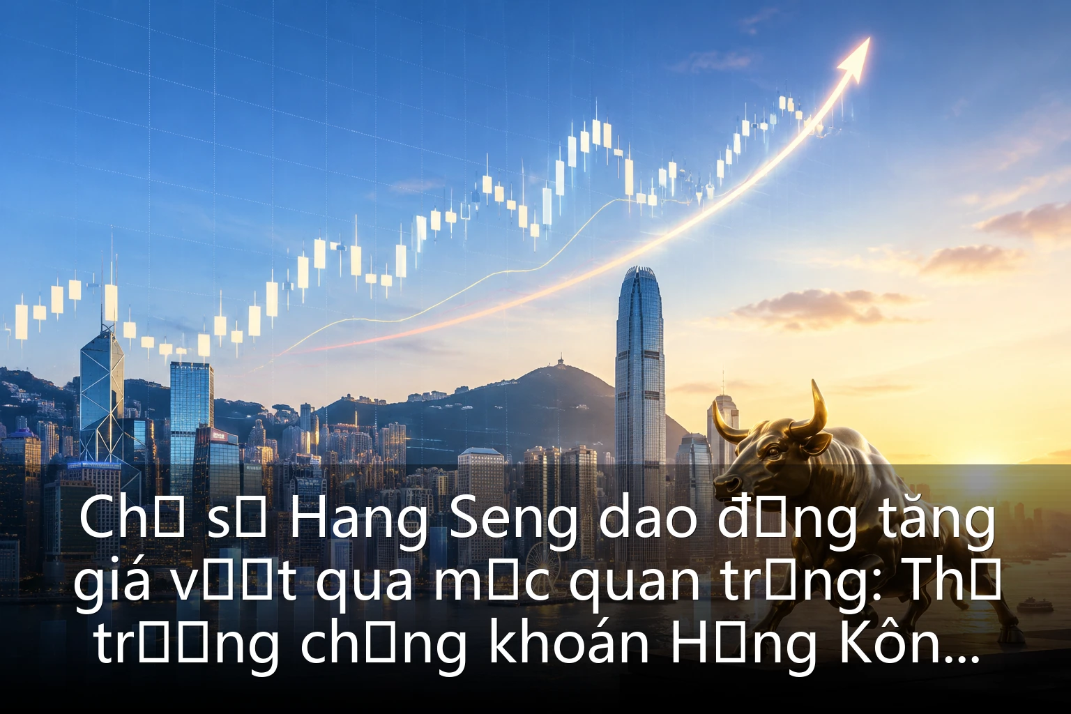 Chỉ số Hang Seng dao động tăng giá vượt qua mức quan trọng: Thị trường chứng khoán Hồng Kông đón cơ cấu cơ hội trong nửa năm sau